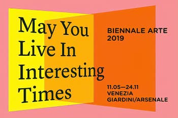 Venice Biennale of Art 2019 May You Live in Interesting Times